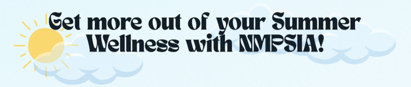 Banner that says "Get more out of your Summer Wellness with NMPSIA!"