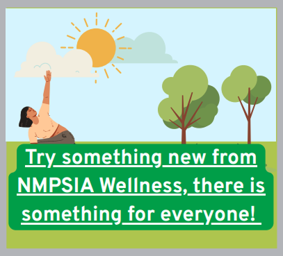 Click here to visit the NMPSIA wellness programs page and see how you can incorporate something new and healthy into your day to day.